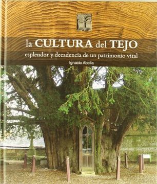 portada Cultura del Tejo, la - Esplendor y Decadencia de un Patrimonio Vital (Patrimonio Vivo)