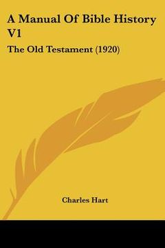 portada a manual of bible history v1: the old testament (1920) (en Inglés)