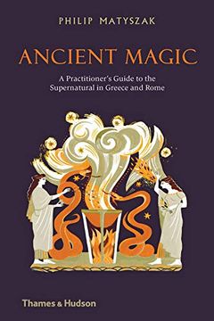 portada Ancient Magic: A Practitioner’S Guide to the Supernatural in Greece and Rome (in English)
