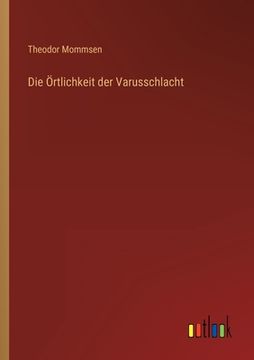 portada Die Örtlichkeit der Varusschlacht (en Alemán)