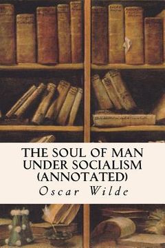 portada The Soul of Man Under Socialism (annotated) (en Inglés)