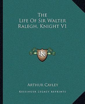 portada the life of sir walter ralegh, knight v1 (en Inglés)