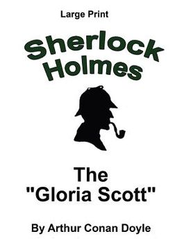 portada The "Gloria Scott": Sherlock Holmes in Large Print (en Inglés)