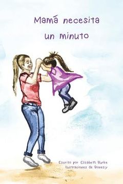 portada Mamá Necesita Un Minuto (spanish Edition)