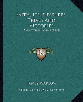 portada faith, its pleasures, trials and victories: and other poems (1882)