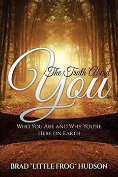 portada The Truth About You: Who you are and why You're Here on Earth (en Inglés)
