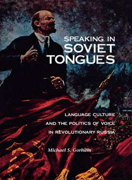 portada speaking in soviet tongues: language and culture and the politics of voice in revolutionary russia (in English)