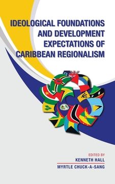 portada Ideological Foundations and Development Expectations of Caribbean Regionalism (en Inglés)