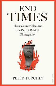 portada The end Times: Elites, Counter-Elites and the Path of Political Disintegration