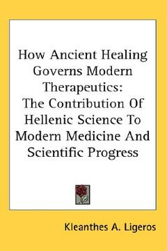 portada how ancient healing governs modern therapeutics: the contribution of hellenic science to modern medicine and scientific progress