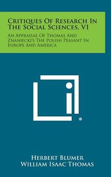 portada Critiques of Research in the Social Sciences, V1: An Appraisal of Thomas and Znaniecki's the Polish Peasant in Europe and America (en Inglés)