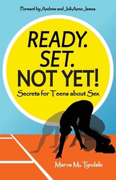 portada Ready. Set. Not Yet!: Secrets for Teens about Sex (en Inglés)