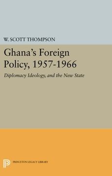 portada Ghana's Foreign Policy, 1957-1966: Diplomacy Ideology, and the New State (Princeton Legacy Library)