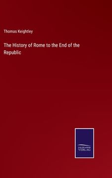 portada The History of Rome to the End of the Republic (en Inglés)