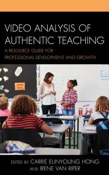 portada Video Analysis of Authentic Teaching: A Resource Guide for Professional Development and Growth (en Inglés)