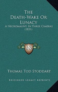 portada the death-wake or lunacy: a necromaunt, in three cimeras (1831) (in English)
