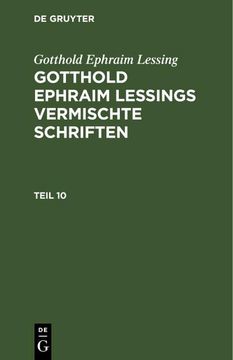 portada Gotthold Ephraim Lessing: Gotthold Ephraim Lessings Vermischte Schriften. Teil 10 (en Alemán)