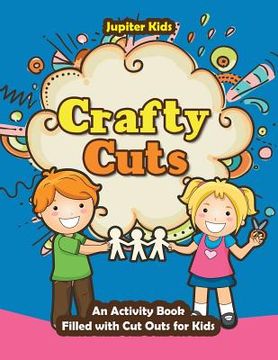 portada Crafty Cuts: An Activity Book Filled with Cut Outs for Kids