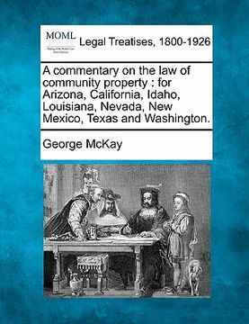 portada a commentary on the law of community property: for arizona, california, idaho, louisiana, nevada, new mexico, texas and washington. (en Inglés)