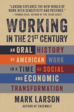 portada Working in the 21St Century: An Oral History of American Work in a Time of Social and Economic Transformation (en Inglés)