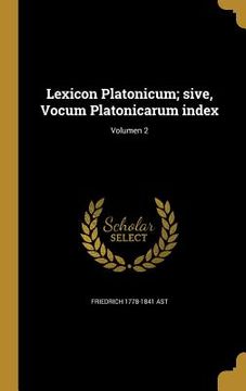 portada Lexicon Platonicum; sive, Vocum Platonicarum index; Volumen 2 (in Latin)