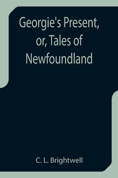 portada Georgie's Present, or, Tales of Newfoundland (en Inglés)
