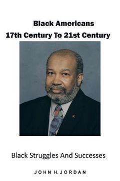 portada Black Americans 17th Century to 21st Century: Black Struggles and Successes (en Inglés)