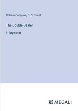 portada The Double-Dealer: in large print (en Inglés)