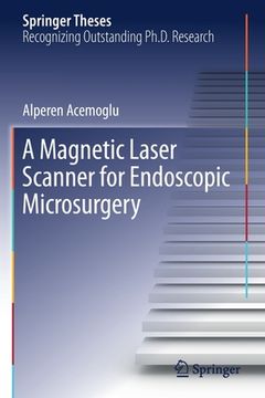 portada A Magnetic Laser Scanner for Endoscopic Microsurgery (en Inglés)