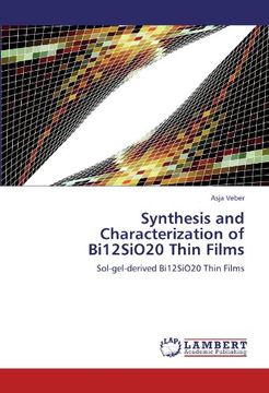 portada Synthesis and Characterization of Bi12SiO20 Thin Films: Sol-gel-derived Bi12SiO20 Thin Films