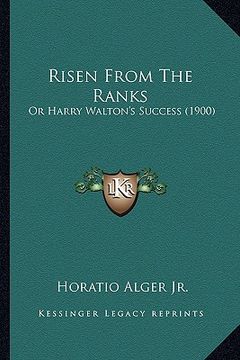 portada risen from the ranks: or harry walton's success (1900) or harry walton's success (1900) (en Inglés)