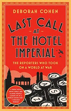 portada Last Call at the Hotel Imperial: The Reporters who Took on a World at war 
