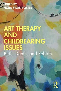 portada Art Therapy and Childbearing Issues: Birth, Death, and Rebirth (en Inglés)