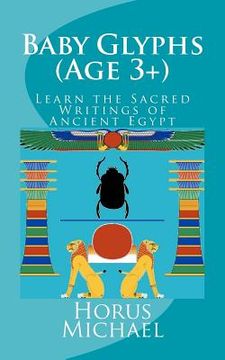 portada Baby Glyphs (Age 3+): Learn the Sacred Writings of Ancient Egypt (en Inglés)