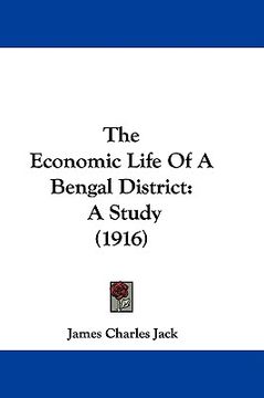 portada the economic life of a bengal district: a study (1916) (en Inglés)