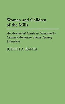 portada Women and Children of the Mills: An Annotated Guide to Nineteenth-Century American Textile Factory Literature (Bibliographies and Indexes in American Literature) 
