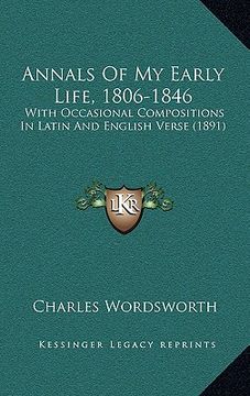 annals of my early life, 1806-1846: with occasional compositions in latin and english verse (1891)