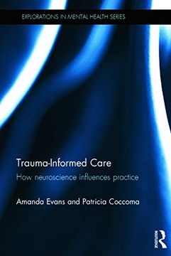 portada Trauma-Informed Care: How Neuroscience Influences Practice (Explorations in Mental Health) (in English)