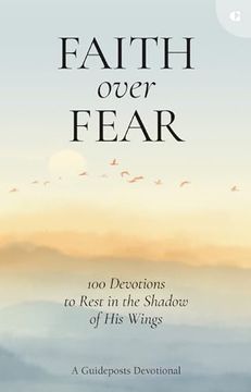 portada Faith Over Fear: 100 Devotions to Rest in the Shadow of his Wings (en Inglés)