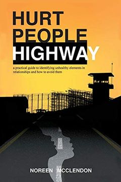 portada Hurt People Highway: A Practical Guide to Identifying Unhealthy Elements in Relationships and how to Avoid Them (in English)