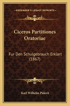 portada Ciceros Partitiones Oratoriae: Fur Den Schulgebrauch Erklart (1867) (en Alemán)