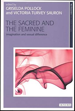 portada The Sacred and the Feminine: Imagination and Sexual Difference (New Encounters: Arts, Cultures, Concepts) (en Inglés)