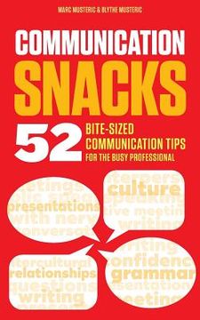 portada Communication Snacks: 52 Bite-Sized Communication Tips for the Busy Professional (en Inglés)