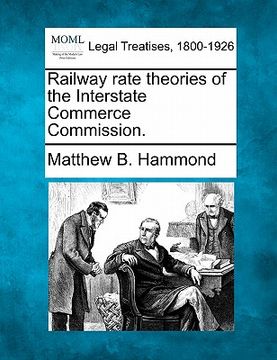 portada railway rate theories of the interstate commerce commission. (en Inglés)