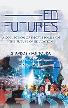 portada Ed Futures: A Collection of Short Stories on the Future of Education (en Inglés)