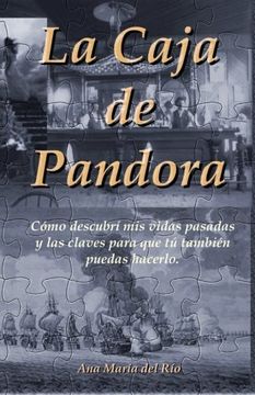 portada La Caja de Pandora: Cómo descubrí mis vidas pasadas y las claves para que tú también puedas hacerlo (Spanish Edition)