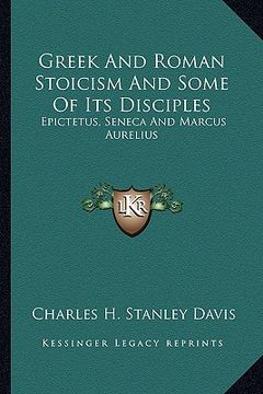 portada greek and roman stoicism and some of its disciples: epictetus, seneca and marcus aurelius (in English)