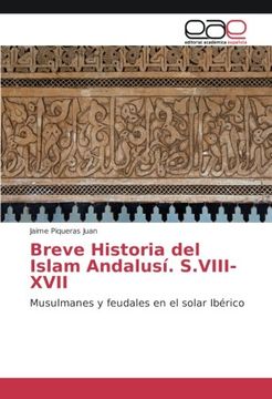 portada Breve Historia del Islam Andalusí. S.VIII-XVII: Musulmanes y feudales en el solar Ibérico
