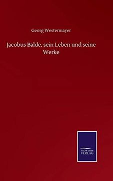 portada Jacobus Balde, Sein Leben und Seine Werke (in German)