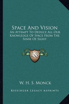 portada space and vision: an attempt to deduce all our knowledge of space from the sense of sight